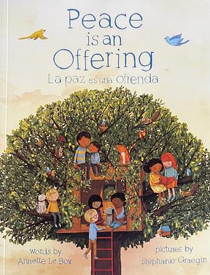 Peace is an offering/La paz es una ofrenda by Annette LeBox