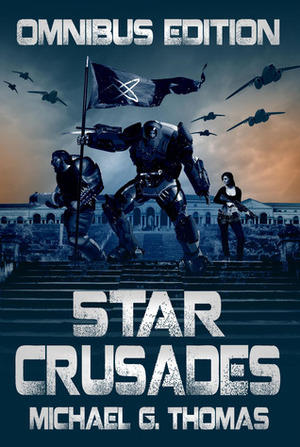 Star Crusades: Omnibus Edition by Michael G. Thomas