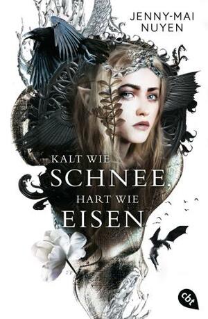 Kalt wie Schnee, hart wie Eisen by Jenny-Mai Nuyen