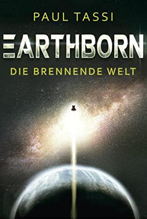 Earthborn. Die brennende Welt by Paul Tassi