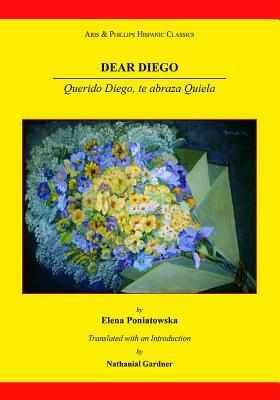 Dear Diego: Querido Diego, Te Abraza Quiela by Nathanial Gardner, Elena Poniatowska