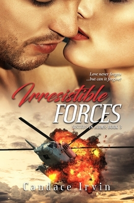 Irresistible Forces: A Military Romantic Suspense by Candace Irvin