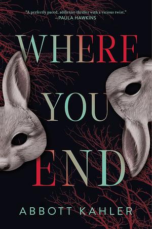 Where You End by Abbott Kahler