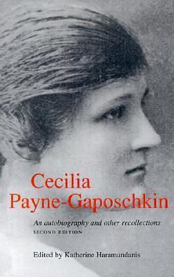 Cecilia Payne-Gaposchkin: An Autobiography and Other Recollections Second Edition by Katherine Haramundanis, Katherine Haramundanis