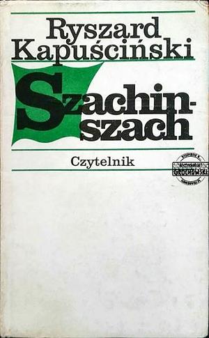 Szachinszach by Ryszard Kapuściński