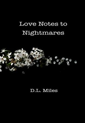 Love Notes to Nightmares by D.L. Miles