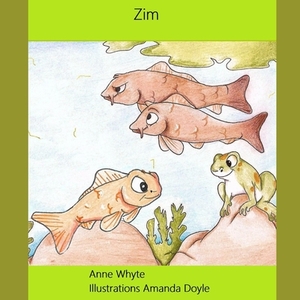 Zim: The lazy Goldfish by Anne Whyte