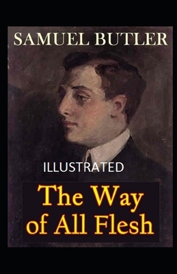 The Way of All Flesh Illustrated by Samuel Butler