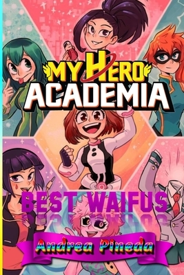 My Hero Academia: Best Waifus Pictures HD by Carlos Ramirez, Andrea Pineda