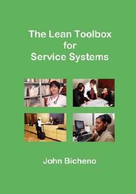 The Lean Toolbox for Service Systems by John Bicheno