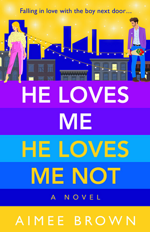 He Loves Me, He Loves Me Not by Aimee Brown