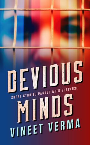 Devious Minds: short stories packed with suspense by Vineet Verma