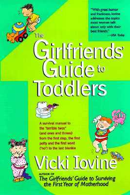 The Girlfriends' Guide to Toddlers by Vicki Iovine