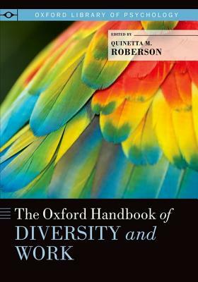 Oxford Handbook of Diversity and Work by Quinetta M. Roberson