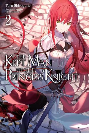 The Kept Man of the Princess Knight, Vol. 2 by Toru Shirogane