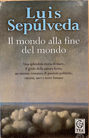 Il mondo alla fine del mondo by Luis Sepúlveda