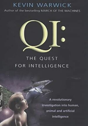 Qi: The Quest For Intelligence by Kevin Warwick