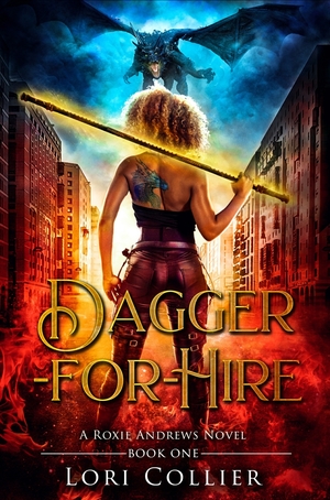 Dagger-For-Hire: an urban fantasy action adventure (Roxie Andrews book 1) by Lori Collier