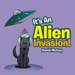 It's an Alien Invasion! by David McCoy