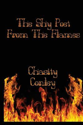 The Shy Poet: From The Flames by Chasity Conley