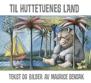 Til Huttetuenes land by Maurice Sendak