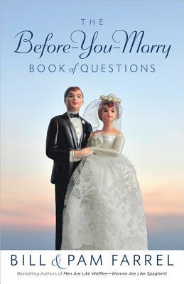 The Before-You-Marry Book of Questions by Pam Farrel, Bill Farrel