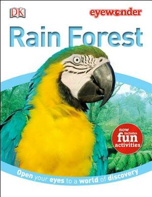 Eye Wonder: Rain Forest: Open Your Eyes to a World of Discovery by D.K. Publishing