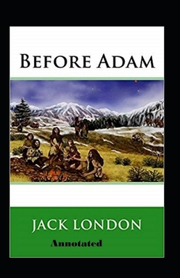 Before Adam Annotated8 by Jack London