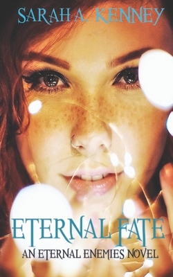 Eternal Fate by Sarah a. Kenney