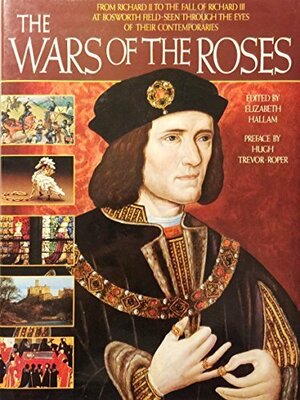 The Wars of the Roses by Elizabeth Hallam