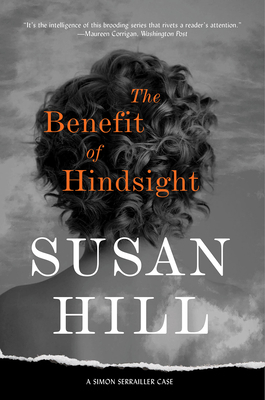 The Benefit of Hindsight: A Simon Serrailler Case by Susan Hill