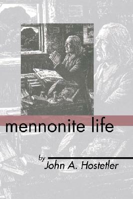 Mennonite Life by John A. Hostetler