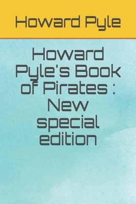 Howard Pyle's Book of Pirates: New special edition by Howard Pyle