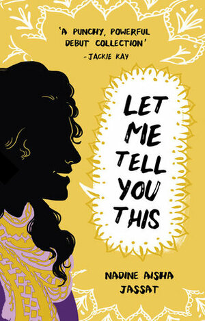 Let Me Tell You This by Nadine Aisha Jassat