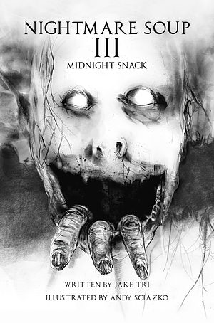 Nightmare Soup 3: Midnight Snack by Jake Tri