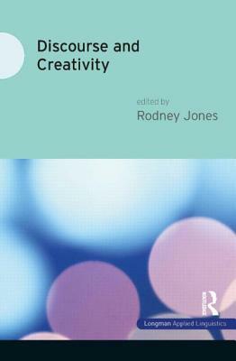 Discourse and Creativity by Rodney Jones