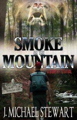 Smoke on the Mountain: A Story of Survival by J. Michael Stewart