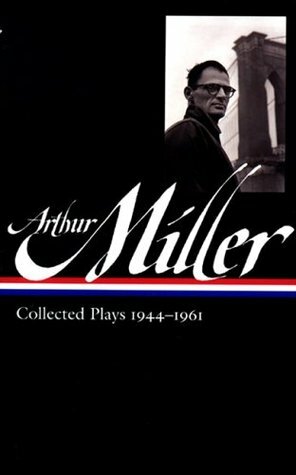 Collected Plays 1944-1961 by Arthur Miller, Tony Kushner