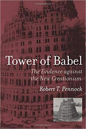 Tower of Babel: The Evidence Against the New Creationism by Robert T. Pennock