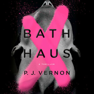 Bath Haus: A Thriller by P.J. Vernon