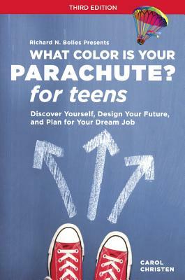 What Color Is Your Parachute? for Teens by Richard N. Bolles, Carol Christen, Jean M. Blomquist