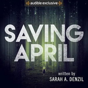 Saving April by Sarah A. Denzil