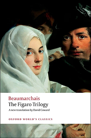 The Figaro Trilogy: The Barber of Seville, The Marriage of Figaro, The Guilty Mother by Pierre-Augustin Caron de Beaumarchais