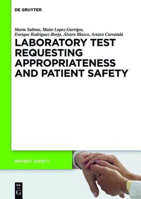 Laboratory Test Requesting Appropriateness and Patient Safety by Maria Salinas, Maite Lopez-Garrigos, Enrique Rodriguez-Borja