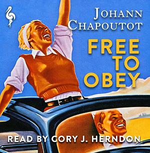Free to Obey by Johann Chapoutot