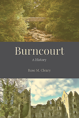 Burncourt - A History by Rose Cleary