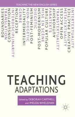 Teaching Adaptations by Imelda Whelehan, Deborah Cartmell