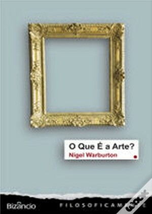 O Que é a Arte? by Nigel Warburton