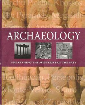 Archaeology: Unearthing The Mysteries Of The Past by Kate Santon