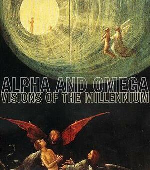 Alpha and Omega: Visions of the Millennium by J. Paul Getty Museum